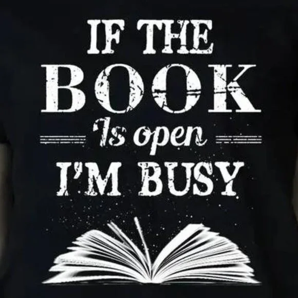 If The Book Is Open Im Busy Classic Tshirt - Picture 2 of 3
